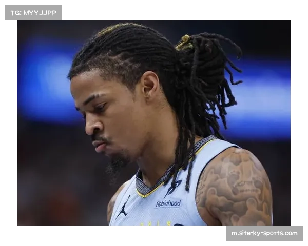 莫兰特状态低迷仅得8分 灰熊核心失准正负值-22拖累全队